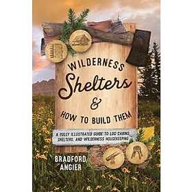 Bradford Angier Wilderness Shelters And How To Build Them Hitta