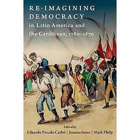 Best Pris P Re Imagining Democracy In Latin America And The Caribbean