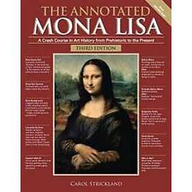 The Annotated Mona Lisa Third Edition A Crash Course In Art History