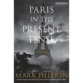 Mark Helprin Paris In The Present Tense Hitta B Sta Pris P Prisjakt