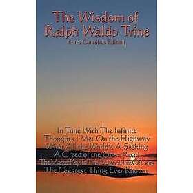 Ralph Waldo Trine The Wisdom of Ralph Waldo Trine Hitta bästa pris