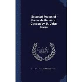 Selected Poems Of Pierre De Ronsard Chosen By St John Lucas Prisjakt Nu