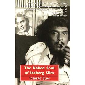 The Naked Soul Of Iceberg Slim Av Iceberg Slim Hitta B Sta Pris P