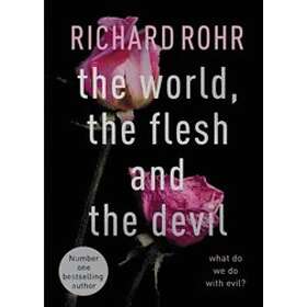 Best Pris P The World The Flesh And The Devil Av Richard Rohr B Ker