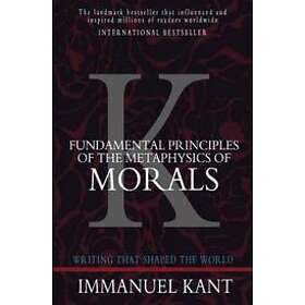 Immanuel Kant Fundamental Principles Of The Metaphysics Morals Hitta