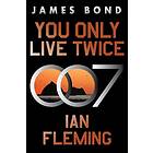 You Only Live Twice: A James Bond Novel