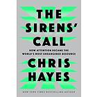 The Sirens' Call: How Attention Became the World's Most Endangered Resource