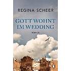 Regina Scheer: Gott wohnt in Wedding