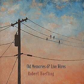 Robert Hoefling Old Memories & Live Wires CD