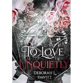 To Love Unquietly