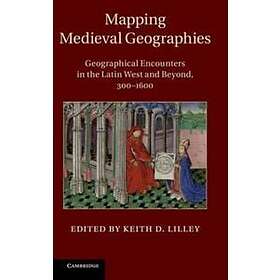 Keith D Lilley: Mapping Medieval Geographies
