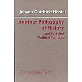 Johann Gottfried Herder: Another Philosophy of History and Selected Political Writings