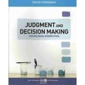 D Hardman: Judgment and Decision Making Psychological Perspectives