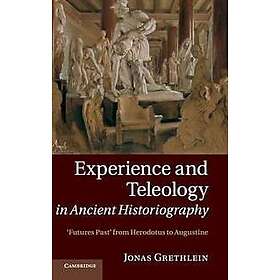 Experience and Teleology in Ancient Historiography