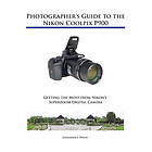 Alexander S White: Photographer's Guide to the Nikon Coolpix P900