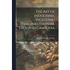 Bernard Philippe 2n Groslier: The Art of Indochina, Including Thailand, Vietnam, Laos and Cambodia
