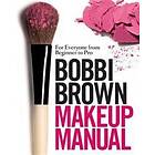Bobbi Brown: Bobbi Brown Makeup Manual