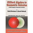 D Hestenes, Garret Sobczyk: Clifford Algebra to Geometric Calculus