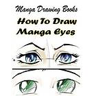 Gala Publication: Manga Drawing Books: How to Draw Eyes: Learn Japanese Eyes And Pretty Face