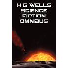 H G Wells: H G Wells Science Fiction Omnibus, (Unabridged) the Time Machine, War of Worlds, Shape Things to Come, Invisible Man, Island