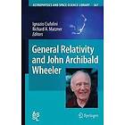 Ignazio Ciufolini, Richard A Matzner: General Relativity and John Archibald Wheeler