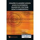 Kaspar Riesen, Horst Bunke: Graph Classification And Clustering Based On Vector Space Embedding