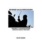 Kevin Moore: Beyond Salsa Percussion: Calixto Oviedo Drums & Timbales: Timba Gears