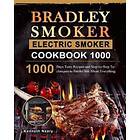 Kenneth Neary: Bradley Smoker Electric Cookbook 1000