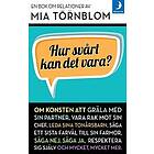 Mia Törnblom: Hur svårt kan det vara?