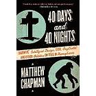 Matthew Chapman: 40 Days and Nights: Darwin, Intelligent Design, God, Oxycontin(r), Other Oddities on Trial in Pennsylvania