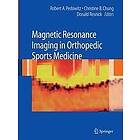 Robert Pedowitz, Christine B Chung, Donald Resnick: Magnetic Resonance Imaging in Orthopedic Sports Medicine