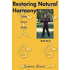 Simon Blow: Restoring Natural Harmony: Chinese Medical Qigong