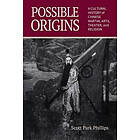 Scott Park Phillips: Possible Origins: A Cultural History of Chinese Martial Arts, Theater and Religion