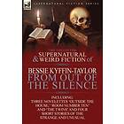 Bessie Kyffin-Taylor: The Collected Supernatural and Weird Fiction of Bessie Kyffin-Taylor-From Out the Silence-Three Novelettes 'Outside Ho