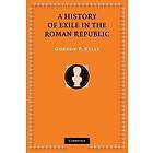 Gordon P Kelly: A History of Exile in the Roman Republic