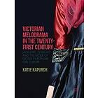 Katie Kapurch: Victorian Melodrama in the Twenty-First Century