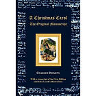 Charles Dickens: A Christmas Carol The Original Manuscript with Illustrations