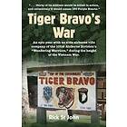 Rick St John: Tiger Bravo's War: An epic year with an elite airborne rifle company of the 101st Airborne Division's Wandering Warriors, duri