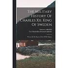 Gustavus Adlerfeld, Carl Maximilian Emanuel Adlerfelt: The Military History Of Charles Xii. King Sweden