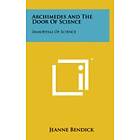 Jeanne Bendick: Archimedes and the Door of Science: Immortals Science