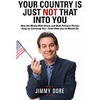 Jimmy Dore: Your Country Is Just Not That Into You