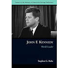 Stephen G Rabe: John F. Kennedy