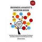 Emrah Yayici: Business Analyst's Mentor Book: With Best Practice Analysis Techniques and Software Requirements Management Tips