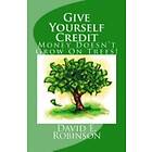 David E Robinson: Give Yourself Credit: Money Doesn't Grow On Trees!