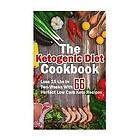 Micheal Kindman: The Ketogenic Diet Cookbook: Lose 15 Lbs In Two-Weeks With 66 Perfect Low Carb Keto Recipes: (low carbohydrate, high protei