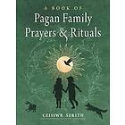 Ceisiwr Serith: A Book of Pagan Family Prayers and Rituals