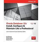 Ian Abramson, Michael Abbey, Michelle Malcher, Michael J Corey: Oracle Database 12c: Install, Configure & Maintain Like a Professional