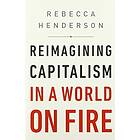 Rebecca Henderson: Reimagining Capitalism In A World On Fire