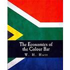 W H Hutt: The Economics of the Colour Bar: A Study Economic Origins and Consequences Racial Segregation in South Africa