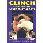 Chuck Jefferson, Mike Swain: Clinch Fighting for Mixed Martial Arts